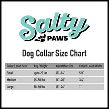 Load image into Gallery viewer, salty paws dog collar size chart small size collar and leash fits dogs up to 25 lbs. medium dog collar fits dogs from 25-50 lbs. large dog collar fits dogs over 50 lbs